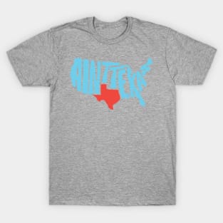 Ain't Texas Shirt! T-Shirt